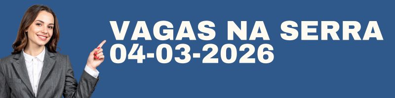 VAGAS NA SERRA ATUALIZADAS